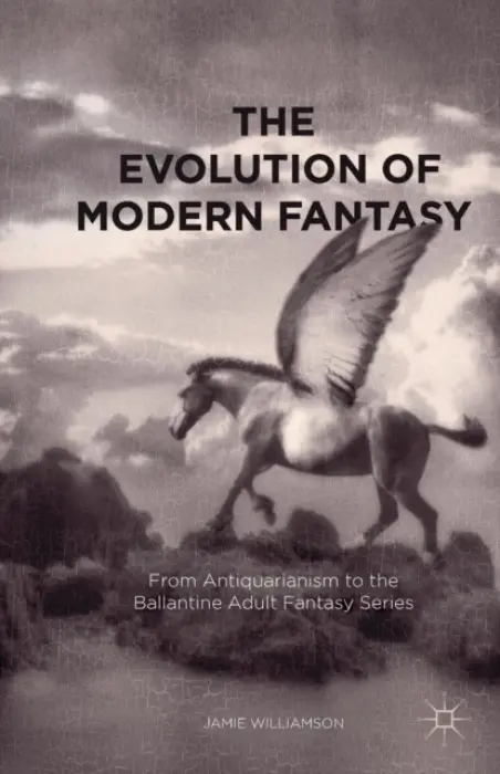 Evolution of Modern Fantasy - Williamson, Jamie