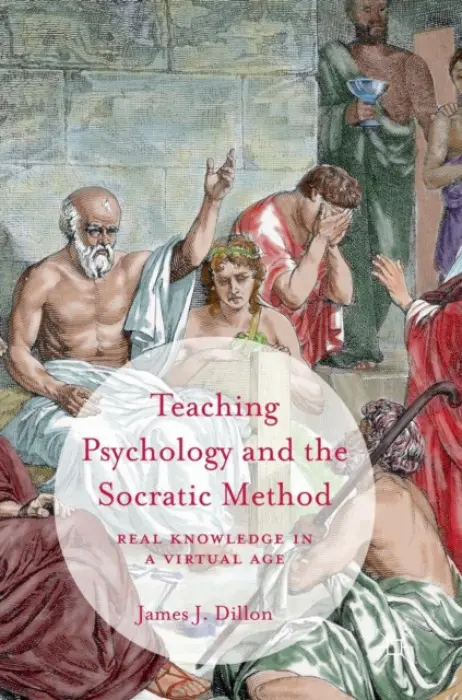 Teaching Psychology and the Socratic Method - Dillon, James J.