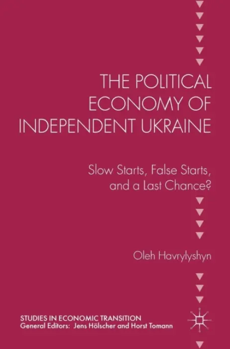 Political Economy of Independent Ukraine - Havrylyshyn, Oleh