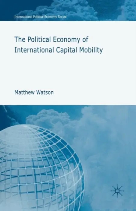 Political Economy of International Capital Mobility - Watson, M.