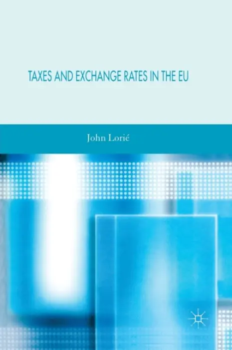 Taxes and Exchange Rates in the EU - Lorie, J.
