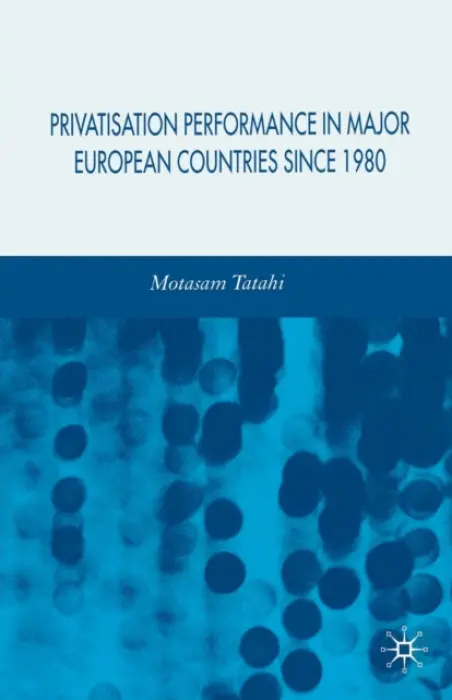 Privatisation Performance in Major European Countries Since 1980 - Tatahi, M.