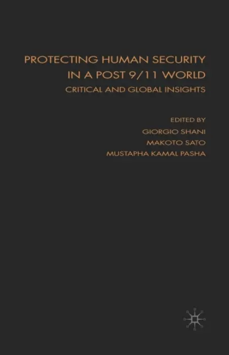 Protecting Human Security in a Post 9/11 World - Shani, Giorgio a Sato, Makoto