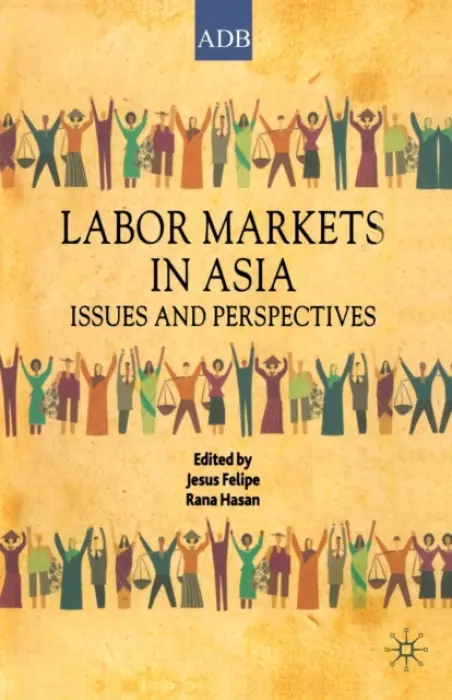 Labor Markets in Asia - Felipe, Jesus a Hasan, Rana