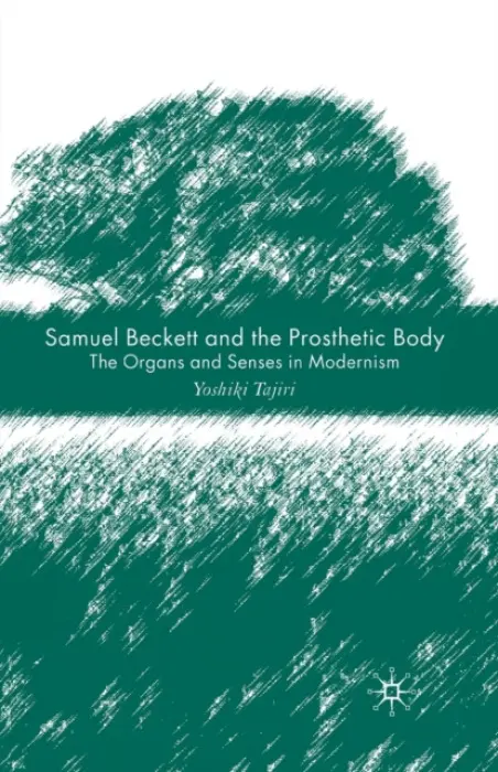Samuel Beckett and the Prosthetic Body - Tajiri, Y.