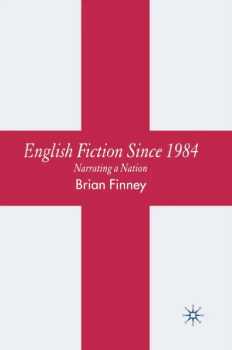 English Fiction Since 1984 - Finney, B.