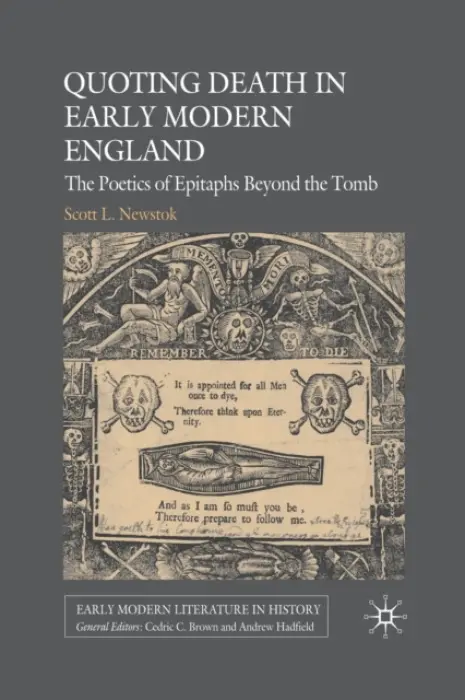 Quoting Death in Early Modern England - Newstok, S.