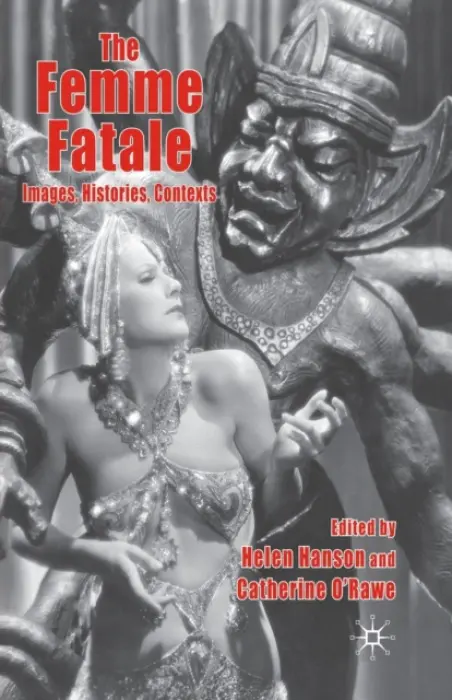 Femme Fatale: Images, Histories, Contexts - Hanson, Helen a O'Rawe, Catherine