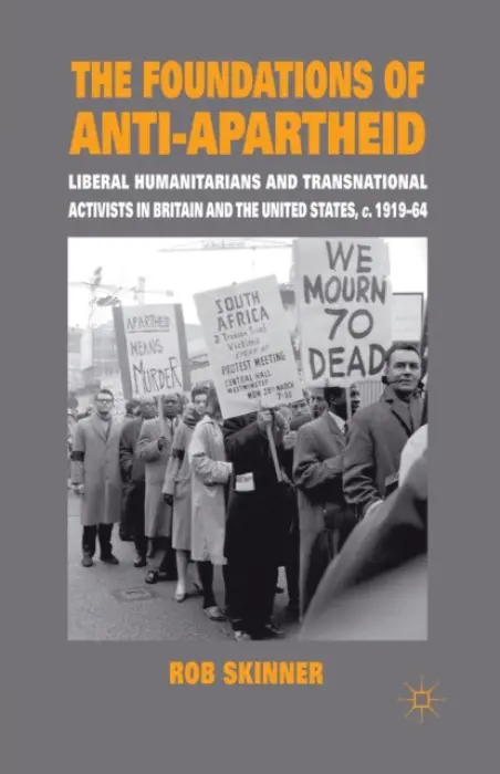 Foundations of Anti-Apartheid - Skinner, Rob