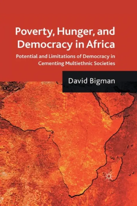 Poverty, Hunger, and Democracy in Africa - Bigman, D.