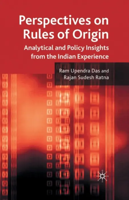 Perspectives on Rules of Origin - Das, R. a Ratna, R.