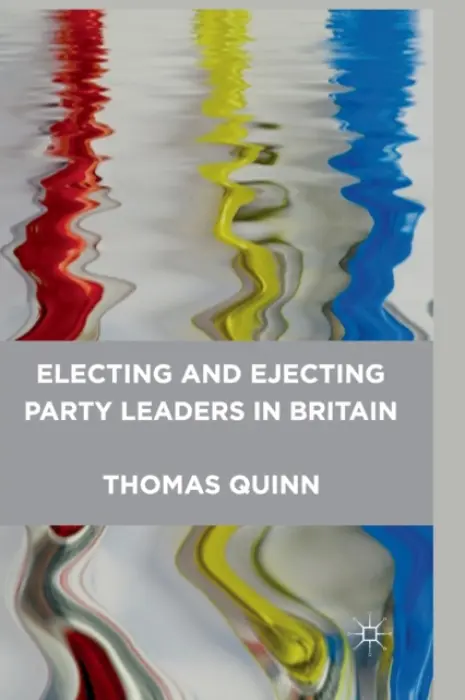 Electing and Ejecting Party Leaders in Britain - Quinn, Thomas