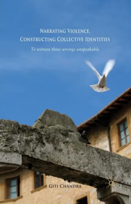 Narrating Violence, Constructing Collective Identities - Chandra, G.