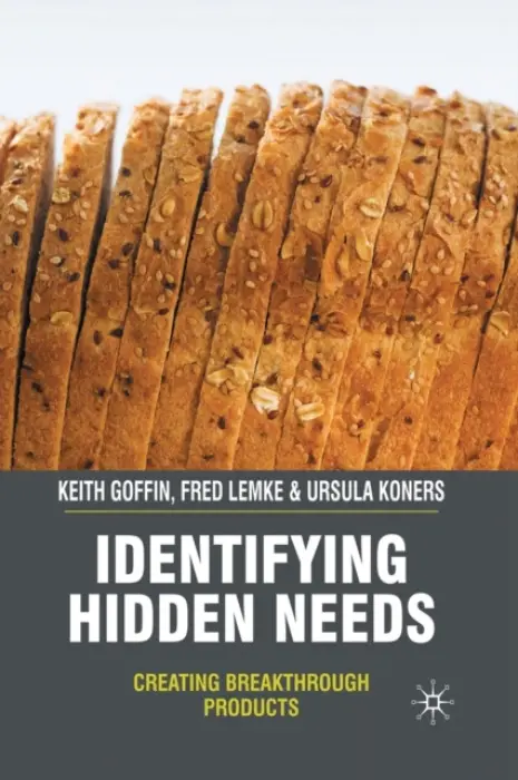 Identifying Hidden Needs - Goffin, K. a Lemke, F. a Koners, U.