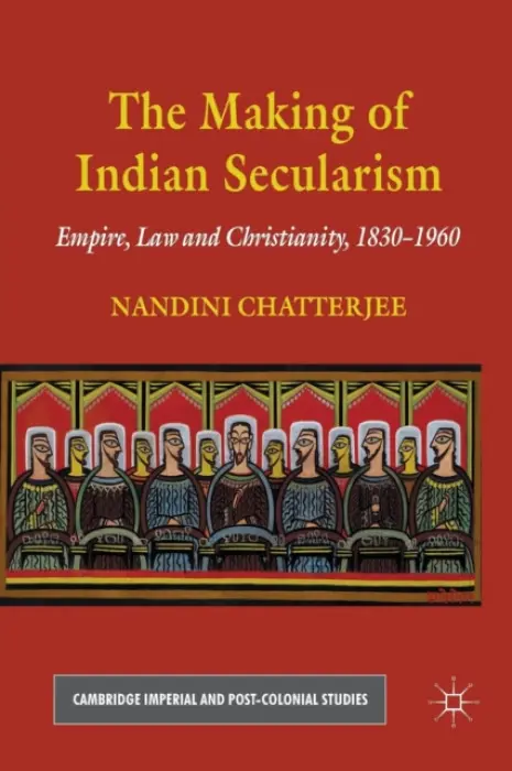 Making of Indian Secularism - Chatterjee, N.