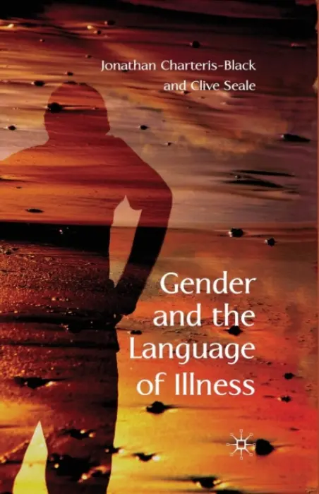 Gender and the Language of Illness - Charteris-Black, J. a Seale, C.