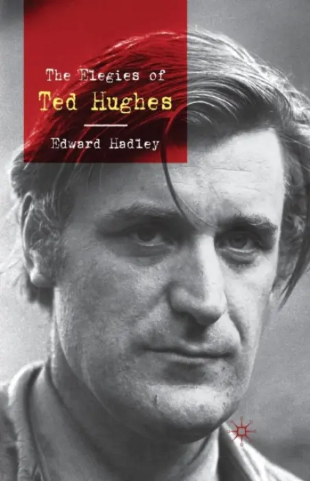 Elegies of Ted Hughes - Hadley, E.
