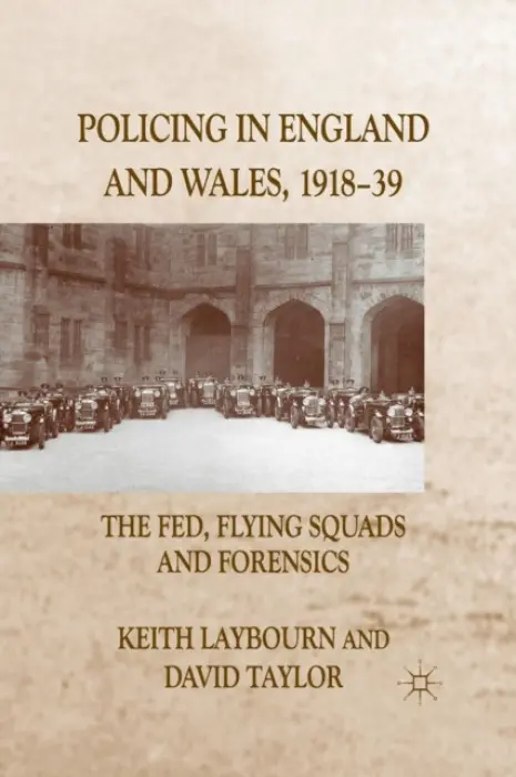 Policing in England and Wales, 1918-39 - Laybourn, K. a Taylor, D.