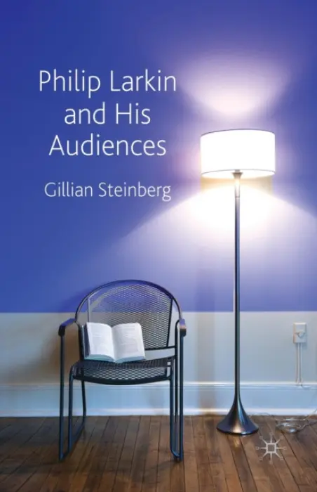 Philip Larkin and His Audiences - Steinberg, G.