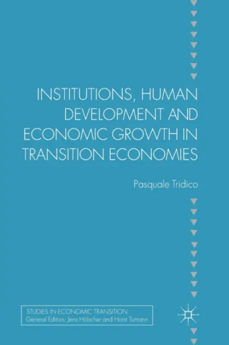 Institutions, Human Development and Economic Growth in Transition Economies - Tridico, P.