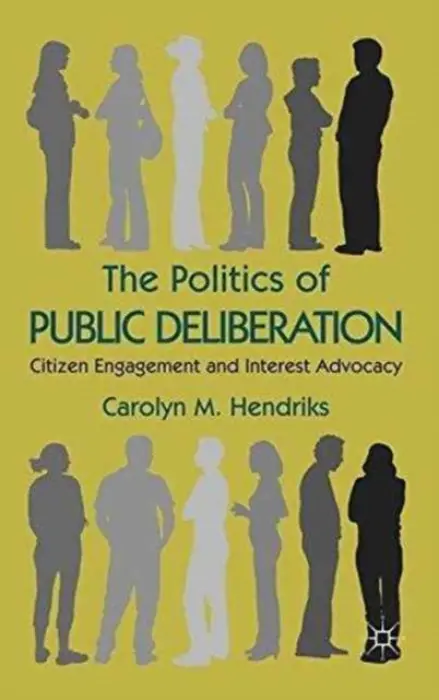 Politics of Public Deliberation - Hendriks, Carolyn M.
