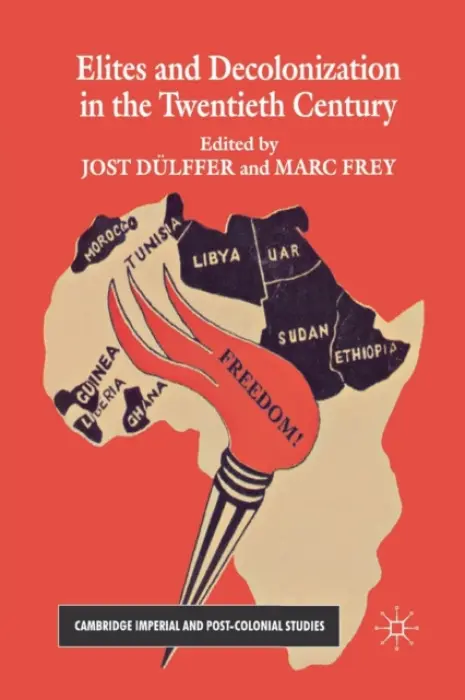 Elites and Decolonization in the Twentieth Century - Dulffer, Jost a Frey, Marc
