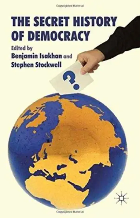 Secret History of Democracy - Isakhan, Benjamin a Stockwell, Stephen