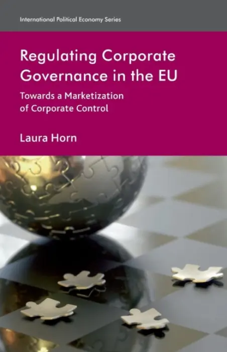 Regulating Corporate Governance in the EU - Horn, L.