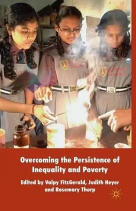 Overcoming the Persistence of Inequality and Poverty - FitzGerald, Valpy a Heyer, Judith