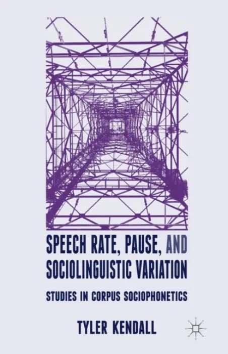Speech Rate, Pause and Sociolinguistic Variation - Kendall, T.