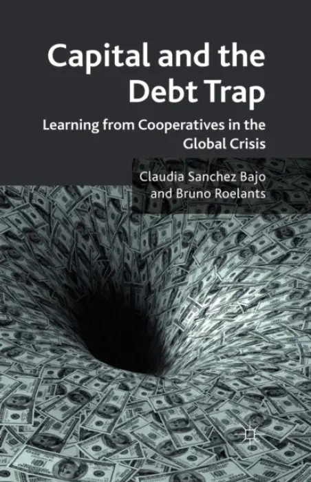 Capital and the Debt Trap - Sanchez Bajo, Claudia a Roelants, Bruno a Bajo, Claudia Sanchez