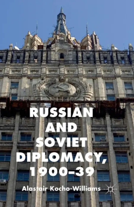 Russian and Soviet Diplomacy, 1900-39 - Kocho-Williams, Alastair
