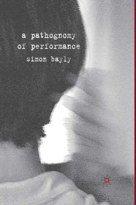 Pathognomy of Performance - Bayly, S.