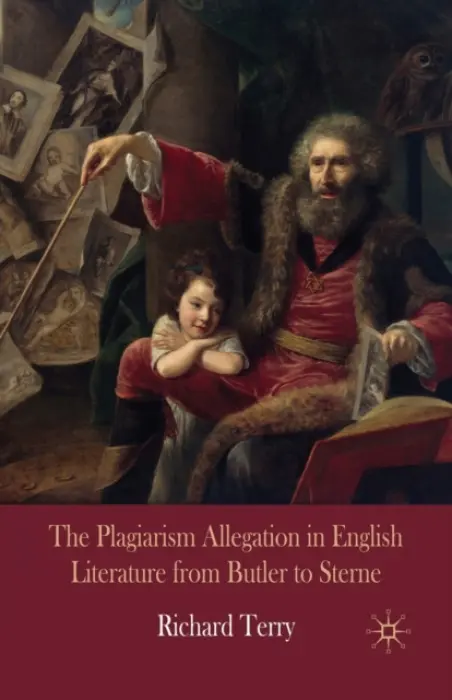 Plagiarism Allegation in English Literature from Butler to Sterne - Terry, R.