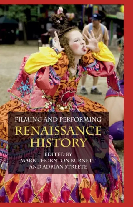 Filming and Performing Renaissance History