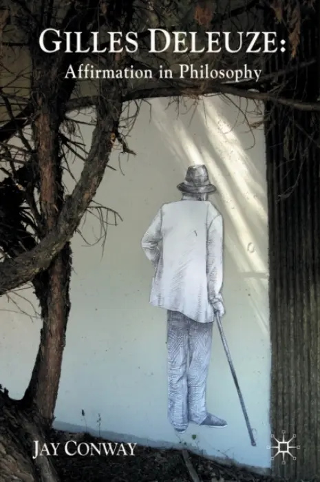 Gilles Deleuze: Affirmation in Philosophy - Conway, J.