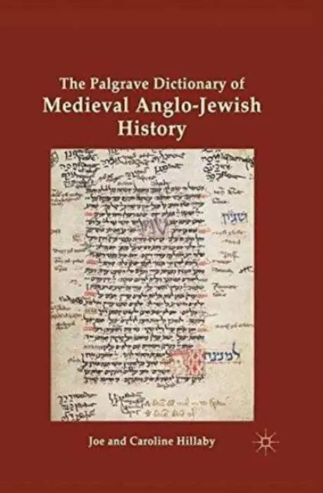 Palgrave Dictionary of Medieval Anglo-Jewish History - Hillaby, J.