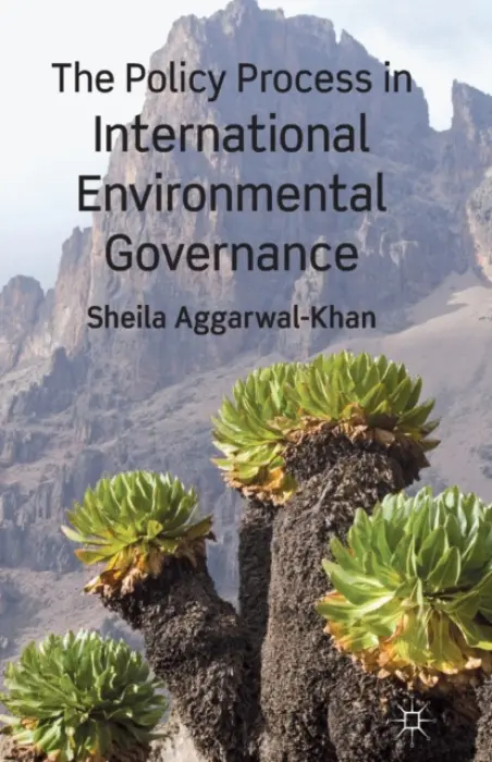 Policy Process in International Environmental Governance - Aggarwal-Khan, S.