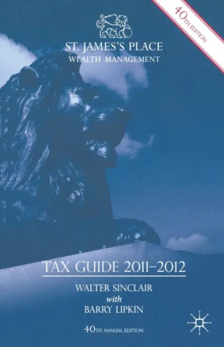St. James's Place Tax Guide 2011-2012 - Sinclair, W. a Lipkin, E.