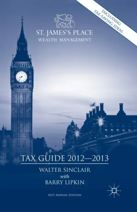 St. James's Place Tax Guide 2012-2013 - Sinclair, Walter a Lipkin, E. Barry
