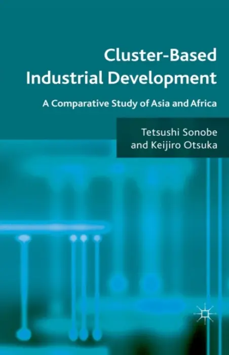 Cluster-Based Industrial Development - Sonobe, T. a Otsuka, K.