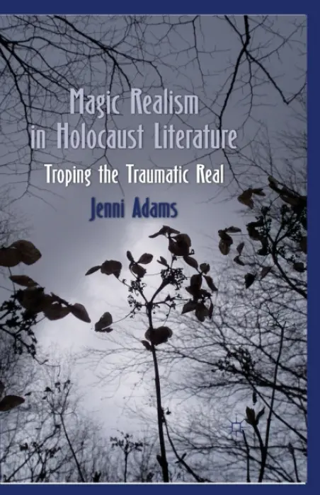 Magic Realism in Holocaust Literature - Adams, J.