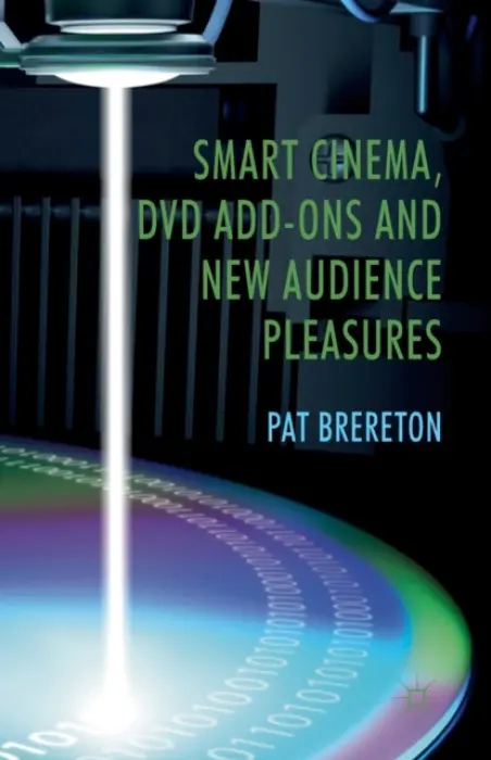 Smart Cinema, DVD Add-Ons and New Audience Pleasures - Brereton, P.