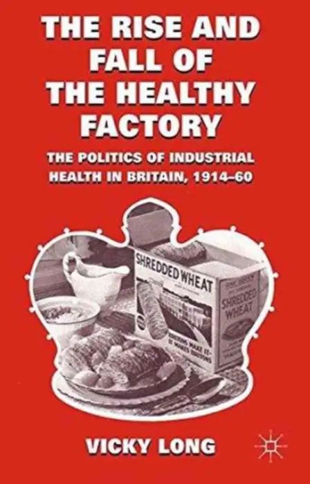 Rise and Fall of the Healthy Factory - Long, V.