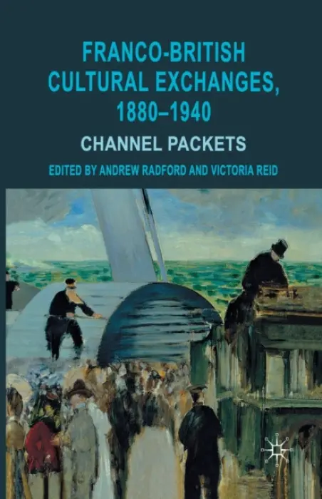 Franco-British Cultural Exchanges, 1880-1940 - Radford, Andrew a Reid, Victoria