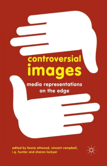 Controversial Images - Attwood, Feona a Campbell, Vincent a Hunter, I.Q. a Lockyer, Sharon