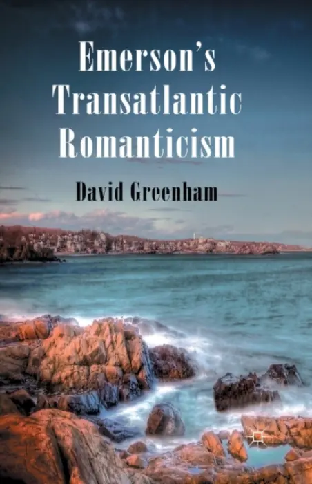 Emerson's Transatlantic Romanticism - Greenham, D.