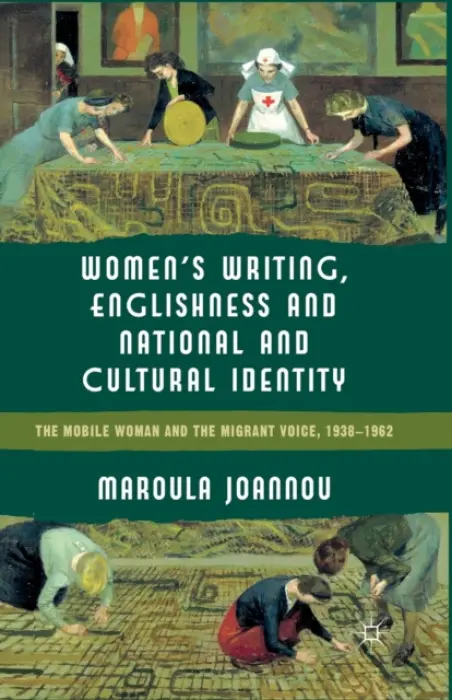 Women's Writing, Englishness and National and Cultural Identity - Joannou, M.