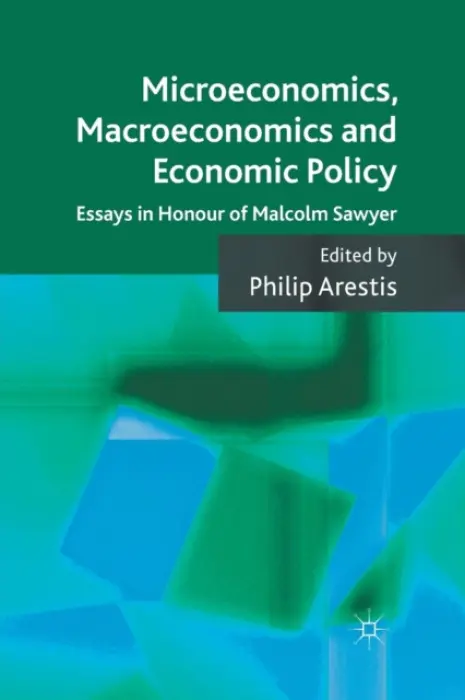 Microeconomics, Macroeconomics and Economic Policy - Arestis, P.