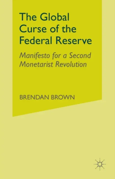Global Curse of the Federal Reserve - Brown, B.